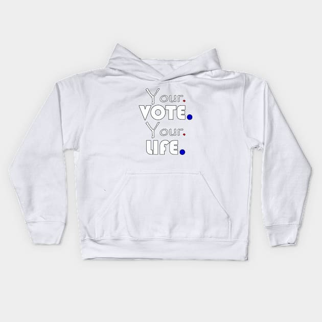 Your vote your life Kids Hoodie by wael store